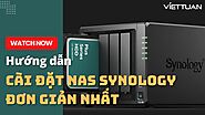 Hướng dẫn cài đặt cấu hình NAS Synology đơn giản nhanh chóng