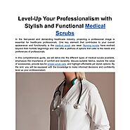 Level Up Your Professionalism with Stylish and Functional Medical Scrubs | Pearltrees