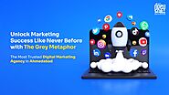 Unlock Marketing Success Like Never Before with The Grey Metaphor: The Most Trusted Digital Marketing Agency in Ahmed...