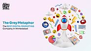 The Grey Metaphor: The Best Digital Marketing Company in Ahmedabad