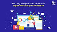The Grey metaphor: Best in Terms of Digital Marketing in Ahmedabad