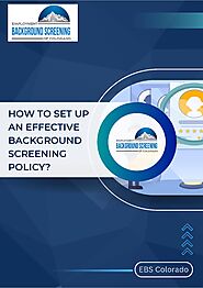 Ways To Set Up An Impective Background Screening Policy?