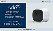How to Setup and Install Arlo Pro Cameras | +1-888-980-2771