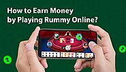 How to Earn Money by Playing Rummy Online?