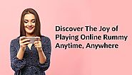 Experience The Delight of Playing Rummy Online Anytime and Anywhere