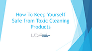 How To Keep Yourself Safe from Toxic Cleaning Products