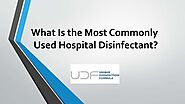 What Is the Most Commonly Used Hospital Disinfectant?