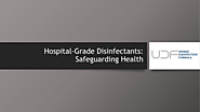 Hospital-Grade Disinfectants: Safeguarding Health
