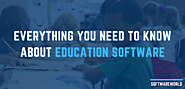 Everything You Need to Know About Education Software - SoftwareWorld