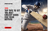 Top Tips to Get the Best Cricket Odds for Your Betting