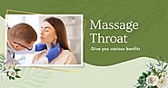 Release Tension, Find Relaxation: The Surprising Benefits of a Throat Massage!