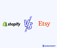 Shopify Vs. Etsy: Which Framework Is Best For 2024? | SumatoSoft