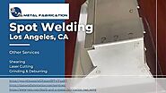 Spot Welding Los Angeles, CA