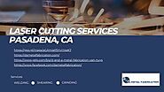 Laser Cutting Services Pasadena, CA