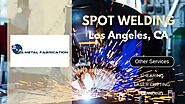 Spot Welding Los Angeles, CA