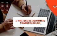 The Ultimate Guide to AI Tools for Sales and Marketing