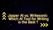Jasper AI vs. Writesonic: Unveiling the Supreme AI Writing Tool