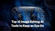 Revolutionizing10 AI Image Editing Tools You Shouldn't Miss
