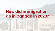 Website at https://quickvisasolutions.com/how-will-immigration-in-canada-be-in-2023/