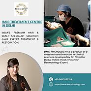 Highly Advanced Hair Treatment Centre in Delhi