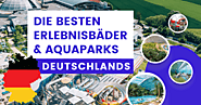 Die 10 besten Aquaparks, Rutschenparadies, Erlebnisbäder in Deutschland