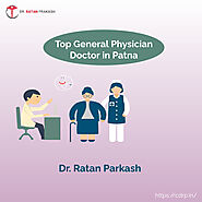 Top General Physician Doctor in Patna: Dr. Ratan Parkash