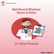Top Rated General Physician Doctor in Patna: Dr. Ratan Prakash