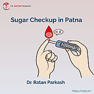 Sugar Checkup in Patna: Dr. Ratan Parkash