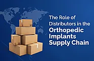 Role of Distributors in the Orthopedic Implant Supply Chain 