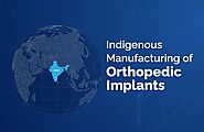 Indigenous Manufacturing of Orthopedic Implants : Zealmax Ortho