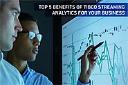 Top 5 Benefits of Tibco Streaming Analytics for Your Business – ProwessSoft