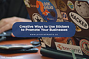 Creative Ways to Use Stickers to Promote Your Businesses - ProScan Media Products