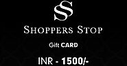 Shoppers Stop Gift Card Rs.1500 | Shopper Stop Gift Cards