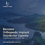 Become Orthopedic Implants Distributor in Uganda