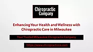Enhancing Your Health and Wellness with Chiropractic Care in Milwaukee