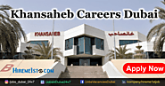 Khansaheb Careers in Dubai For Freshers September 2023
