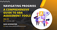 Navigating Progress: A Comprehensive Guide to ABA Assessment Tools