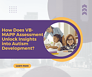 How Does VB-MAPP Assessment Unlock Insights into Autism Development?