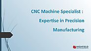 CNC Machine Specialist: Expertise in Precision Manufacturing