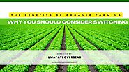 The Benefits of Organic Farming: Why You Should Consider Switching