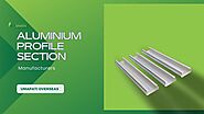Premium Aluminium Profile Section Manufacturers for Your Projects