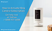 How to activate Ring Camera Subscription | +1-888-937-0088