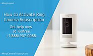 How to activate Ring Camera Subscription | +1–888–937–0088