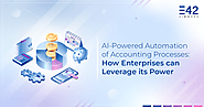 AI-Powered Automation of Accounting Processes: How Enterprises can Leverage its Power