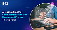 AI in Insurance Claims: How AI is Simplifying this Complex Management Process - E42