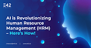 Role of AI in Revolutionizing Human Resource Management (HRM) – Here’s How!  - E42