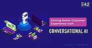 Conversational AI for Enterprises: Revolutionizing Customer Experience and Accelerating Growth  - E42