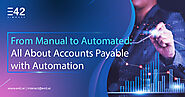 From Manual to Automated: All About Accounts Payable with Automation