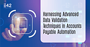 Harnessing Advanced Data Validation Techniques in Accounts Payable Process Automation 