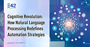 Cognitive Revolution: How Natural Language Processing Redefines Automation Strategies
